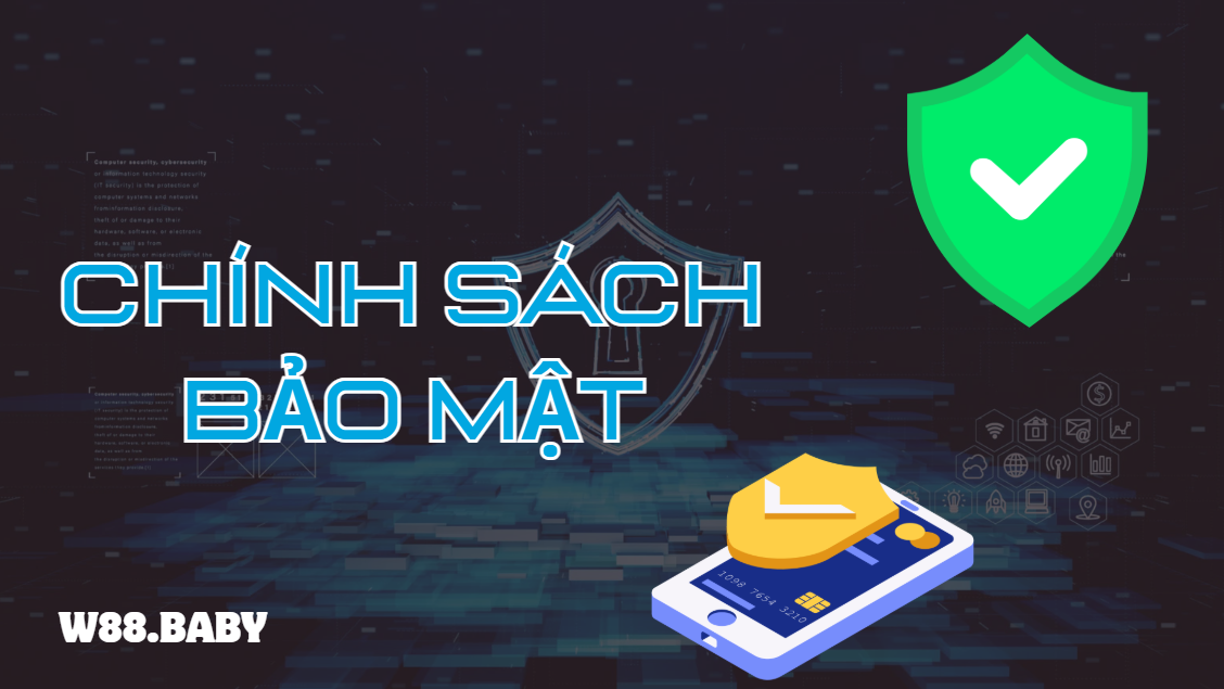 Chính sách bảo mật W88 Chính sách bảo mật W88